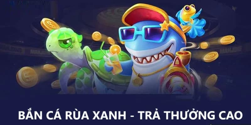 Bắn cá rùa xanh