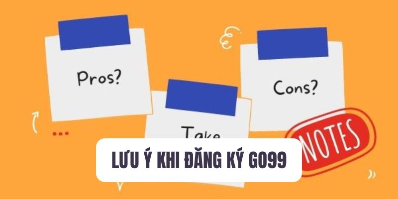 Những chú ý khi tiến hành đăng nhập tài khoản GO99