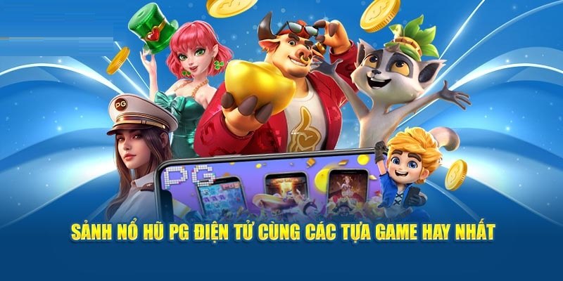 Đa dạng phiên bản chỉ trong một sảnh game PG