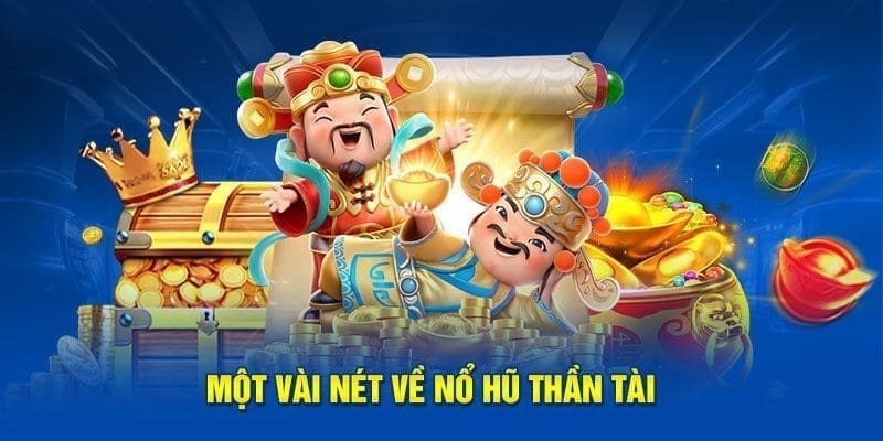 Nổ hũ thần tài với những yếu tố cơ bản nhất